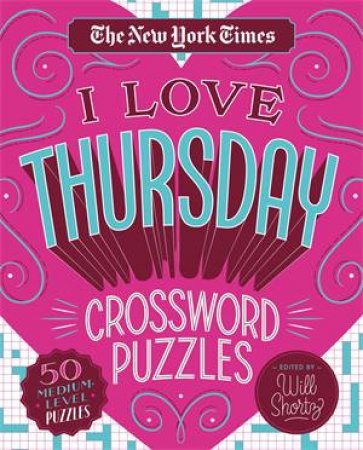 The New York Times I Love Thursday Crossword Puzzles by Various