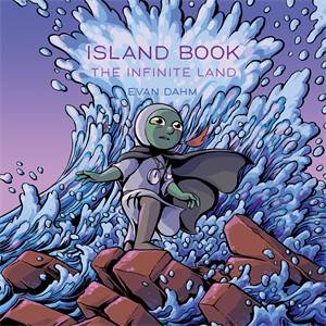 Island Book: The Infinite Land by Evan Dahm