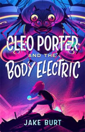 Cleo Porter And The Body Electric by Jake Burt