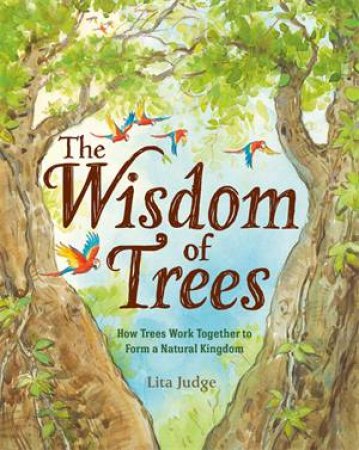 The Wisdom of Trees by Lita Judge