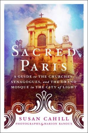 Sacred Paris by Susan Cahill