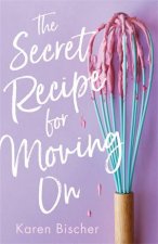 The Secret Recipe For Moving On