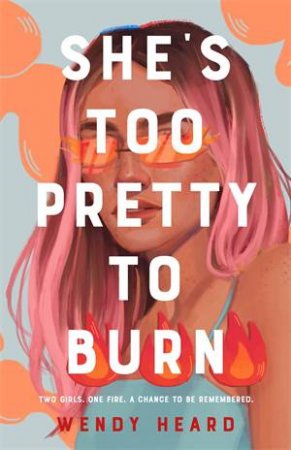 She's Too Pretty To Burn by Wendy Heard