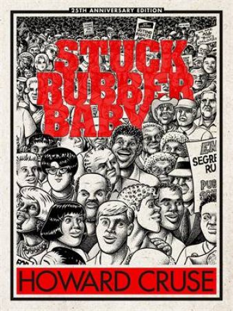 Stuck Rubber Baby 25th Anniversary Edition by Howard Cruse