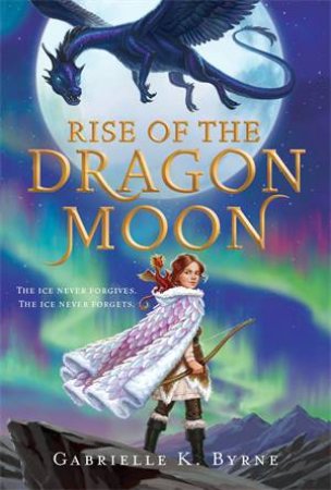 Rise Of The Dragon Moon by Gabrielle K. Byrne