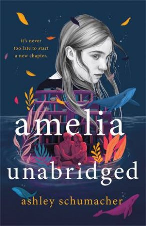 Amelia Unabridged by Ashley Schumacher