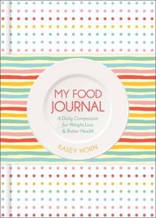 My Food Journal by Kasey Horn