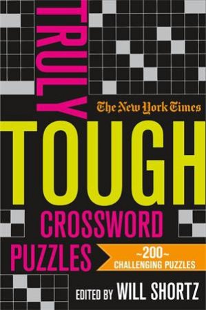 The New York Times Truly Tough Crossword Puzzles by Various