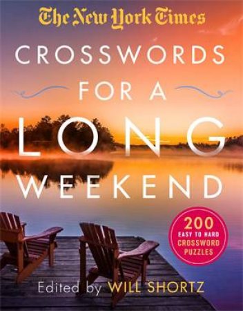 The New York Times Crosswords For A Long Weekend by Various