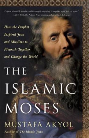 The Islamic Moses by Mustafa Akyol