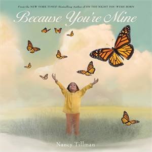 Because You're Mine by Nancy Tillman