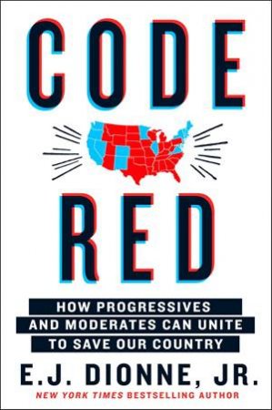 Code Red by E. J. Dionne Jr