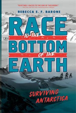 Race To The Bottom Of The Earth by Rebecca E. F. Barone