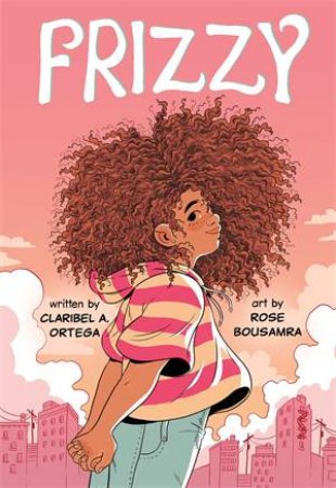 Frizzy by Claribel A. Ortega & Rose Bousamra