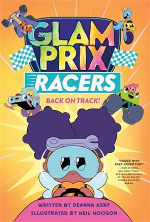 Glam Prix Racers: Back On Track! by Deanna Kent & Neil Hooson