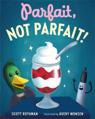 Parfait, Not Parfait! by Scott Rothman & Avery Monsen