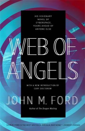 Web of Angels by John M. Ford; introduction by Cory Doctorow