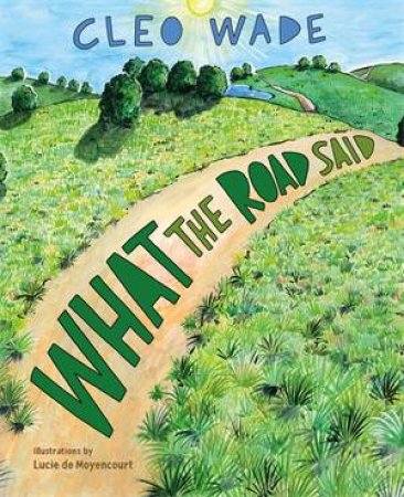 What The Road Said by Cleo Wade & Lucie de Moyencourt