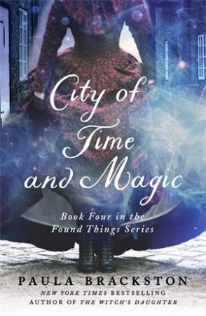 City Of Time And Magic by Paula Brackston