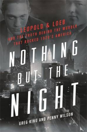 Nothing But The Night by Greg King & Penny Wilson