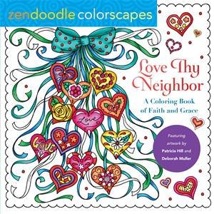 Zendoodle Colorscapes: Love Thy Neighbor by Deborah Muller & Patricia Hill
