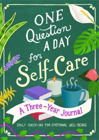 One Question a Day For Self-Care: A Three-Year Journal by Aimee Chase