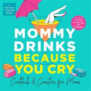 Mommy Drinks Because You Cry by Various