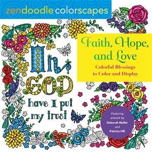 Zendoodle Colorscapes: Faith, Hope, And Love by Deborah Muller & Patricia Hill