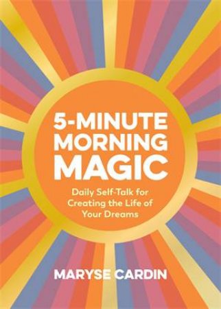 5-Minute Morning Magic by Maryse Cardin