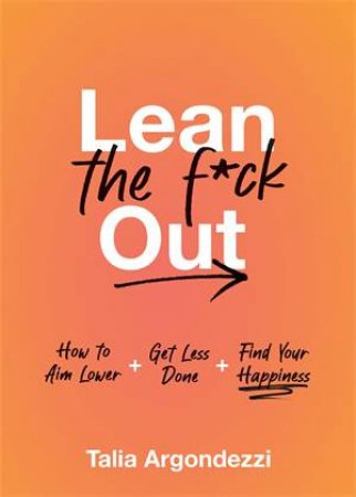 Lean the F*ck Out by Talia Argondezzi