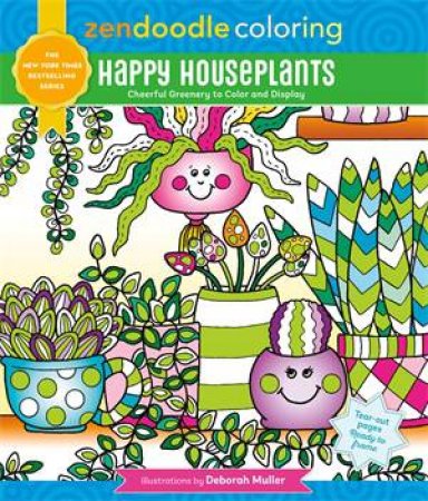 Zendoodle Coloring: Happy Houseplants by Deborah Muller & Deborah Muller