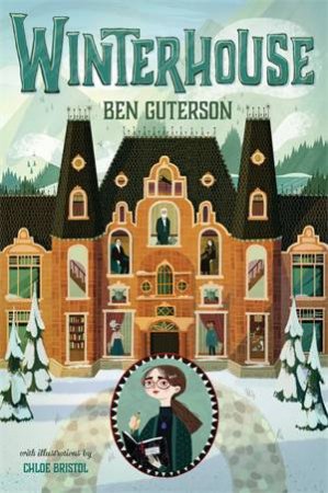 Winterhouse by Ben Guterson & Chloe Bristol