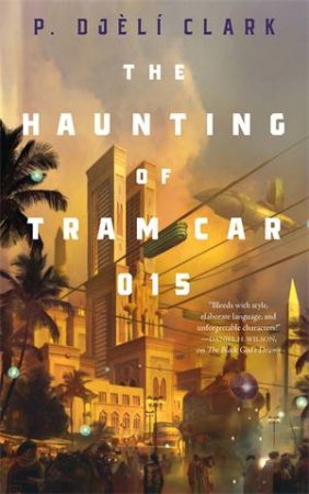 The Haunting Of Tram Car 015 by P. Djèlí Clark