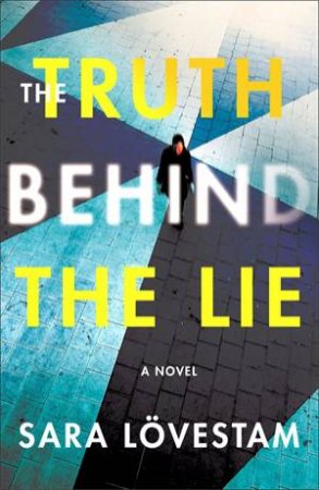 The Truth Behind The Lie by Sara Lvestam