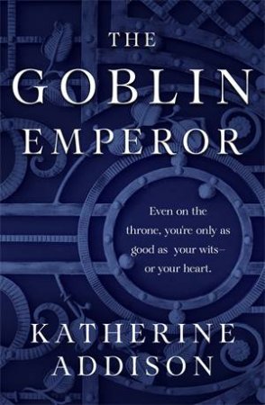 The Goblin Emperor by Katherine Addison