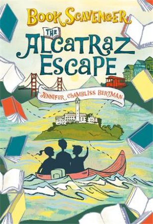 The Alcatraz Escape by Jennifer Chambliss Bertman & Sarah Watts