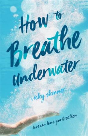 How To Breathe Underwater by Vicky Skinner