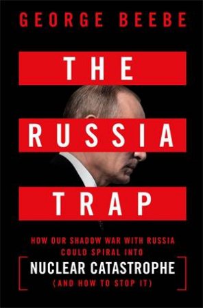 The Russia Trap by George Beebe