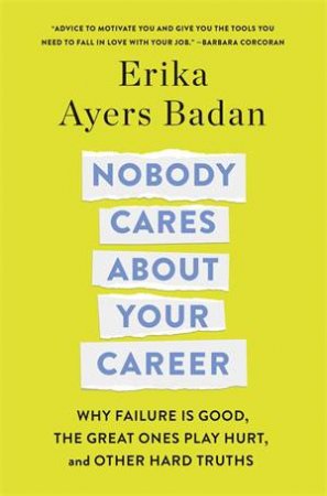 Nobody Cares About Your Career by Erika Ayers Badan