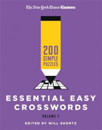 New York Times Games Essential Easy Crosswords Volume 1 by Edited by Will Shortz