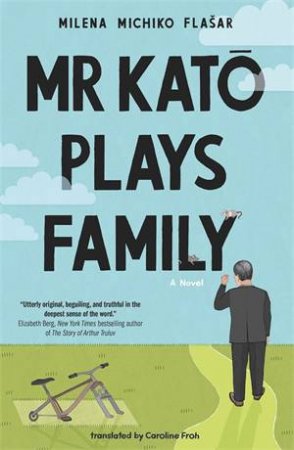 Mr Kato Plays Family by Milena Michiko Flasar