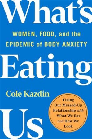 What's Eating Us by Cole Kazdin