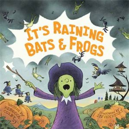 It's Raining Bats & Frogs by Rebecca Colby & Steven Henry