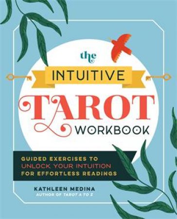 The Intuitive Tarot Workbook by Kathleen Medina