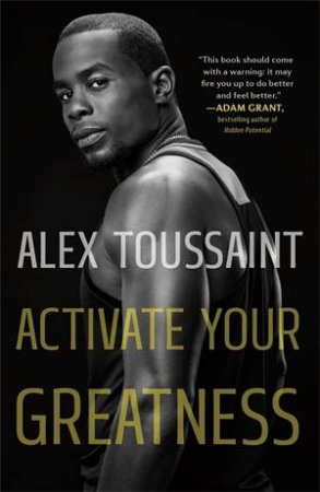 Activate Your Greatness by Alex Toussaint