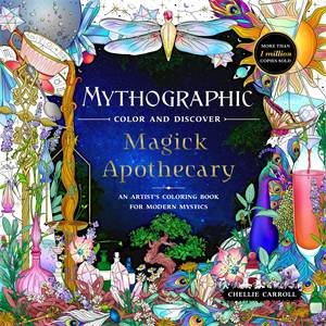 Mythographic Color and Discover: Magick Apothecary by Chellie Carroll