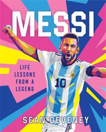 Messi: Life Lessons from a Legend by Sean Deveney