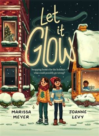 Let it Glow by Marissa Meyer & Joanne Levy