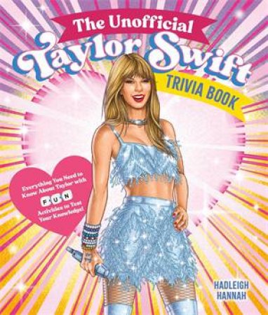 The Unofficial Taylor Swift Trivia Book by Hadleigh Hannah