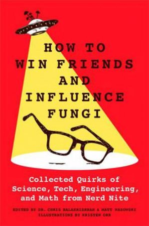 How to Win Friends and Influence Fungi by Kristen Orr & Matt Wasowski & Chris Balakrishnan